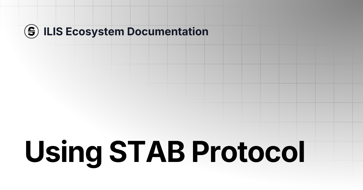 Using STAB Protocol | ILIS Ecosystem Documentation